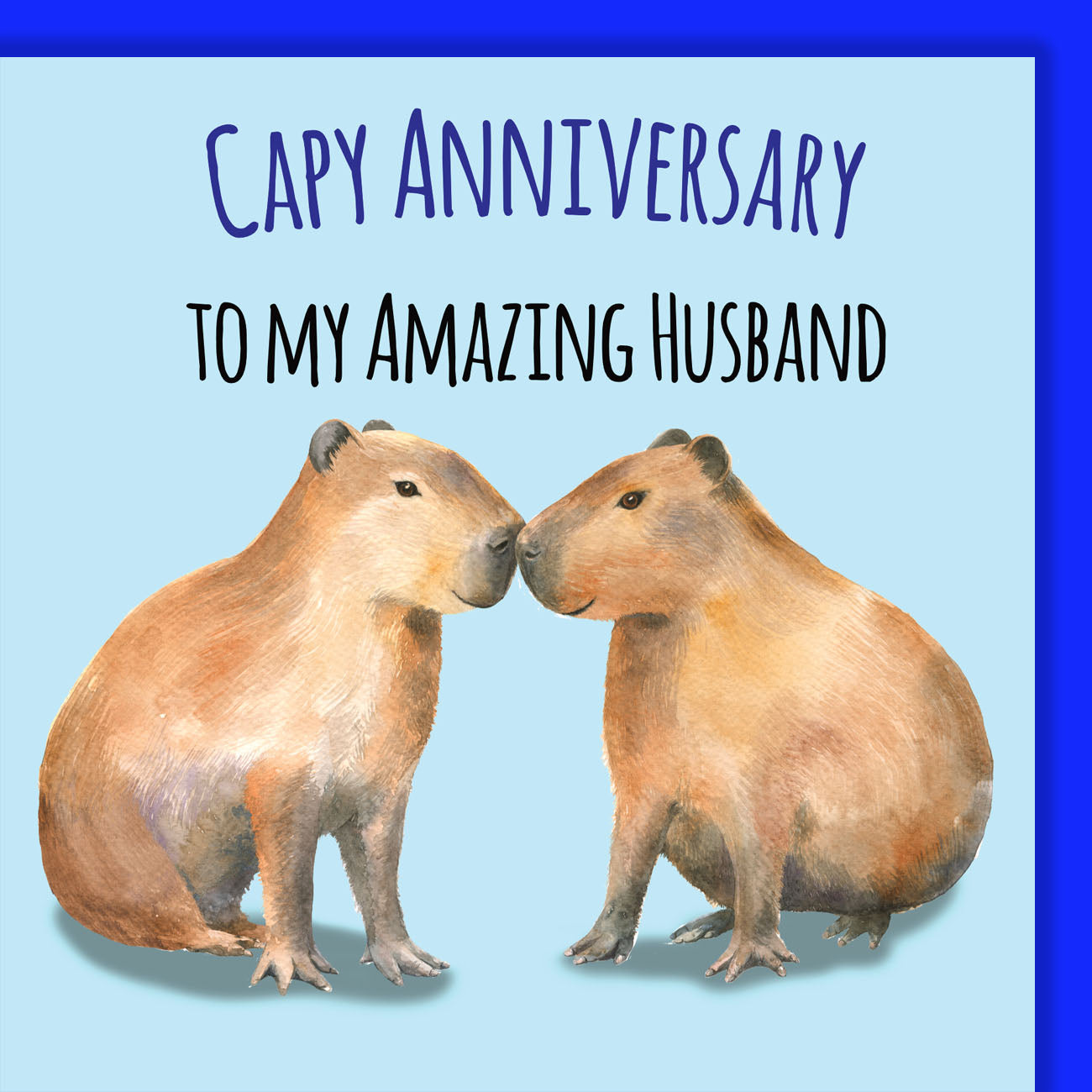 Two capybaras kissing with text 'Capy Anniversary to my amazing husband' on a blue background