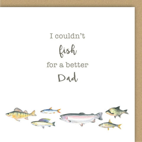 Fish Father's Day card - Couldn't fish for a better Dad  by Ceinwen Campbell 
